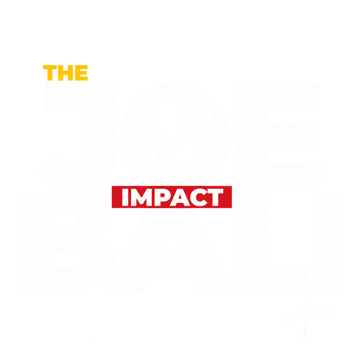 The Joe Bali Impact